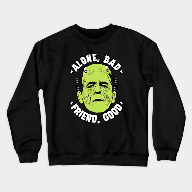 Alone, bad - Friend, good Crewneck Sweatshirt by buby87